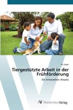 Tiergestutzte Arbeit in der Fruhfoerderung af Iris Sager