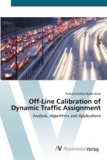 Off-Line Calibration of Dynamic Traffic Assignment af Ramachandran Balakrishna