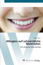 Allergien auf zahnarztliche Materialien af Stefanie Stoll