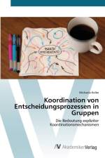 Koordination von Entscheidungsprozessen in Gruppen af Michaela Kolbe