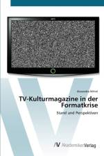 TV-Kulturmagazine in der Formatkrise af Alexandra Mittel