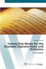 Twenty-Five Works for the Dramatic Soprano Voice and Orchestra af Kathleen Sasnett