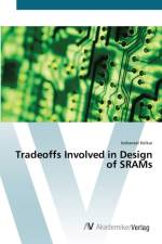 Tradeoffs Involved in Design of SRAMs af Indraneel Kelkar