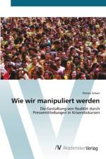 Wie wir manipuliert werden af Florian Scharr