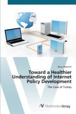 Toward a Healthier Understanding of Internet Policy Development af Banu Akdenizli