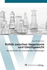 Politik zwischen Hegemonie und Gleichgewicht af Alexandra Bachmann
