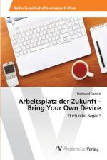 Arbeitsplatz der Zukunft - Bring Your Own Device af Ferdinand Dietrich