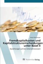 Fremdkapitalkosten und Kapitalstrukturentscheidungen unter Basel II af Birgit Allmendinger