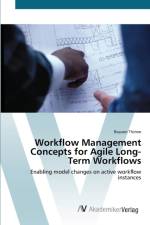 Workflow Management Concepts for Agile Long-Term Workflows af Rouven Thimm