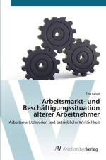 Arbeitsmarkt- und Beschaftigungssituation alterer Arbeitnehmer af Tina Lange