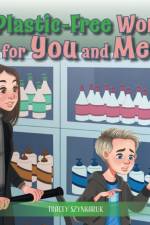 Plastic-Free World for You and Me af Tracey Szynkaruk