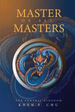 Master of all Masters af Khen F Chu