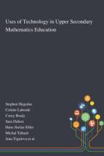 Uses of Technology in Upper Secondary Mathematics Education