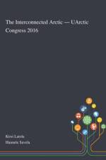 The Interconnected Arctic - UArctic Congress 2016