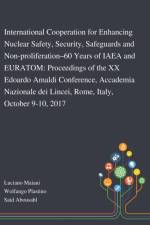 International Cooperation for Enhancing Nuclear Safety, Security, Safeguards and Non-proliferation-60 Years of IAEA and EURATOM