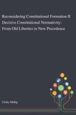 Reconsidering Constitutional Formation II Decisive Constitutional Normativity