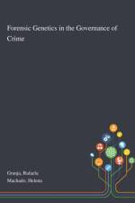 Forensic Genetics in the Governance of Crime