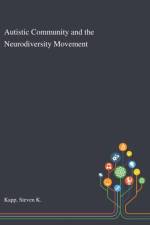 Autistic Community and the Neurodiversity Movement af Steven K Kapp
