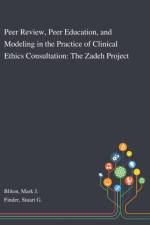 Peer Review, Peer Education, and Modeling in the Practice of Clinical Ethics Consultation af Stuart G Finder