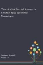 Theoretical and Practical Advances in Computer-based Educational Measurement af Bernard P Veldkamp