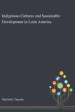 Indigenous Cultures and Sustainable Development in Latin America af Timothy MacNeill