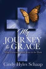 My Journey to Grace af Cindy Hyles Schaap
