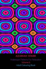 Arabesque Patterns For Relaxation Volume 6 af Azariah Starr
