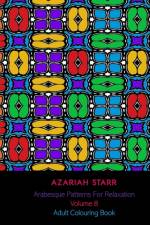 Arabesque Patterns For Relaxation Volume 8 af Azariah Starr