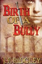Birth of a Bully af Jf Ridgley