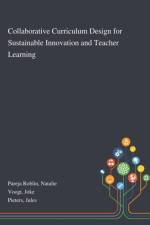 Collaborative Curriculum Design for Sustainable Innovation and Teacher Learning af Natalie Pareja Roblin