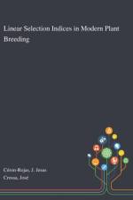 Linear Selection Indices in Modern Plant Breeding af J Jesus Ceron-Rojas