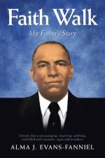 Faith Walk af Alma J Evans-Fanniel