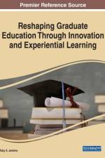 Reshaping Graduate Education Through Innovation and Experiential Learning