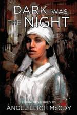 Dark was the Night af Angel Leigh McCoy