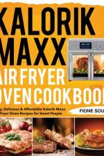 Kalorik Maxx Air Fryer Oven Cookbook