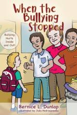 When the Bullying Stopped af Bernice L Dunlap