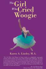 Girl Who Cried Woogie af Karen A Linsley M a