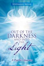Out of the Darkness and into the Light af Stephanie Bryan