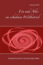 und Alles im erhabnen Weltbetrieb af Ludwig Weibel