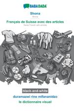 BABADADA black-and-white, Shona - Francais de Suisse avec des articles, duramazwi rine mifananidzo - le dictionnaire visuel af Babadada Gmbh