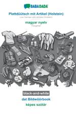 BABADADA black-and-white, Plattduutsch mit Artikel (Holstein) - magyar nyelv, dat Bildwoeoerbook - kepes szotar af Babadada Gmbh