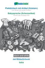 BABADADA black-and-white, Plattduutsch mit Artikel (Holstein) - Babysprache (Scherzartikel), dat Bildwoeoerbook - baba af Babadada Gmbh