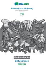 BABADADA black-and-white, Plattduutsch (Holstein) - Chinese (in chinese script), Bildwoeoerbook - visual dictionary (in chinese script) af Babadada Gmbh