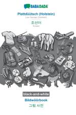 BABADADA black-and-white, Plattduutsch (Holstein) - Korean (in Hangul script), Bildwoeoerbook - visual dictionary (in Hangul script) af Babadada Gmbh