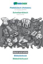 BABADADA black-and-white, Plattduutsch (Holstein) - Schwiizerdutsch, Bildwoeoerbook - Bildwoerterbuech af Babadada Gmbh