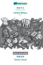 BABADADA black-and-white, Simplified Chinese (in chinese script) - bahasa Melayu, visual dictionary (in chinese script) - kamus visual af Babadada Gmbh