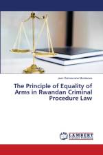 Principle of Equality of Arms in Rwandan Criminal Procedure Law af Jean Damascene Munderere