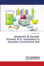 Anaerobic & Aerobic Growth of A. eutrophus in Gasoline Contaminat Soil af Omotere Odola