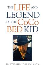 Life and Legend of the Coco Bed Kid af Harvis Johnson