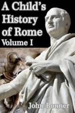 A Child's History of Rome Volume I af John Bonner